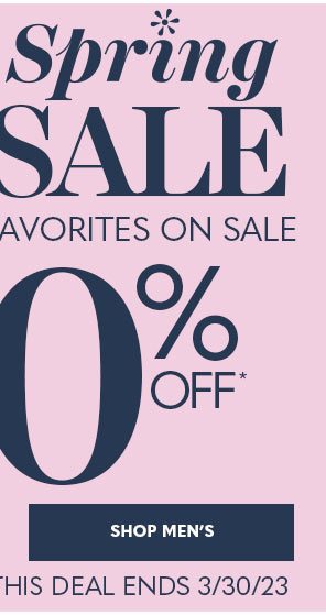 BIG SPRING SALE 200+ SEASONAL FAVORITES ON SALE! UP TO 60% OFF SHOP MEN'S