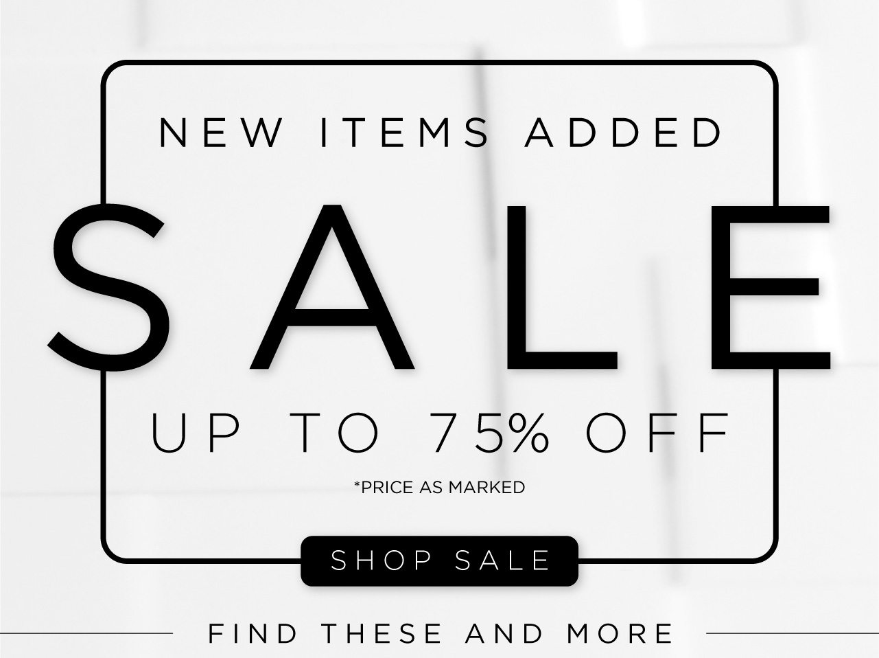 New Items Added | Sale - Up to 75% off *price as marked