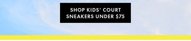 SHOP KIDS' COURT SNEAKERS UNDER $75