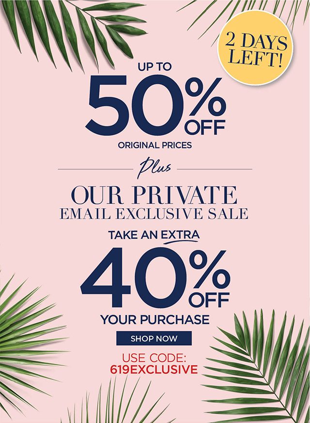 Private Email Exclusive Sale - code: 619EXCLUSIVE