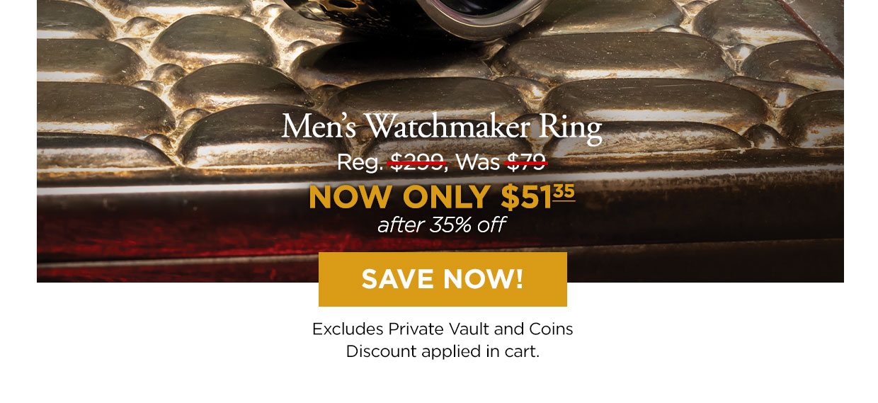 Men's Watchmaker Ring Reg. $299, Was $79, NOW ONLY $51.35 after 35% off. Save Now! Excludes Private Vault and Coins. Discount applied in cart.