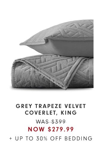GREY TRAPEZE VELVET COVERLET, KING - WAS $399 - NOW $279.99 + UP TO 30% OFF BEDDING