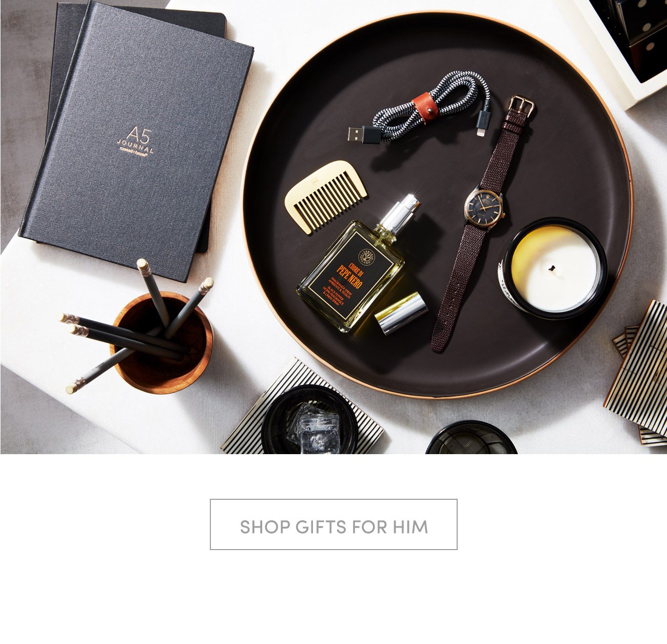 Shop Gifts for Him >