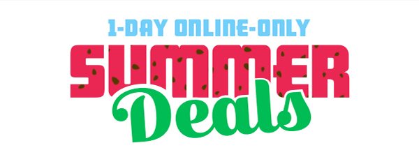 1-Day online only. Summer Deals.