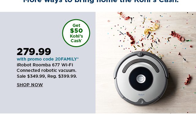 your price 279.99 irobot roomba 677 wi-fi connected robotic vacuum after you enter promo code 20FAMI