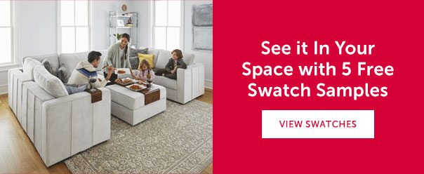 See it In Your Space with 5 Free Swatch Samples | VIEW SWATCHES >>