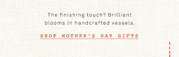 Shop Mother's Day gifts.
