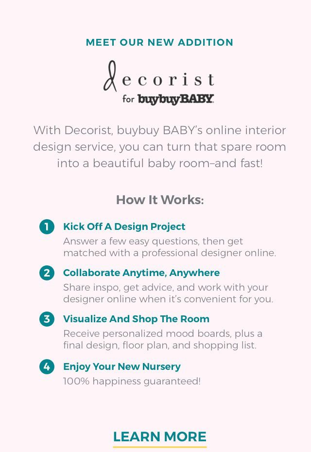 MEET OUR NEW ADDITION. decorist for buybuyBABY. LEARN MORE.