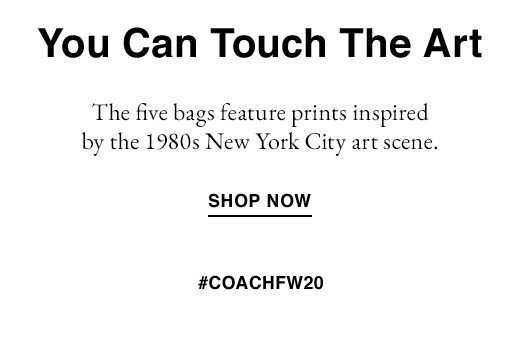 You Can Touch The Art | SHOP NOW | #COACHFW20