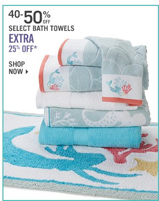 Shop 40-50% Off Select Bath Towels - Extra 25% Off*