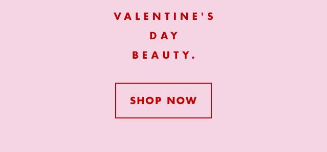 Valentine's Day Beauty. Shop Now