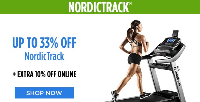 NORDICTRACK® | UP TO 33% OFF NordicTrack + EXTRA 10% OFF ONLINE | SHOP NOW