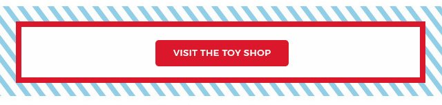 Visit the Toy Shop.