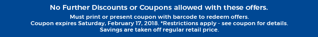 Must print or present coupon with barcode to redeem offers. Coupon valid In-Store on Saturday, February 17, 2018. *Restrictions apply - see coupon for details.