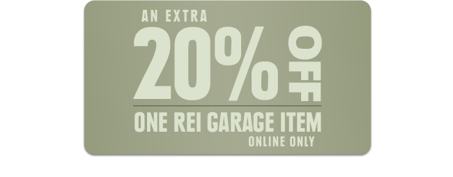 AN EXTRA 20% OFF - ONE REI GARAGE ITEM - ONLINE ONLY