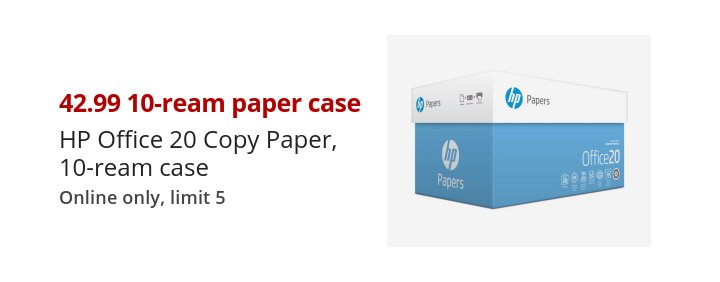 42.99 10-ream paper case HP Office 20 Copy Paper, 10-ream case Online only, limit 5