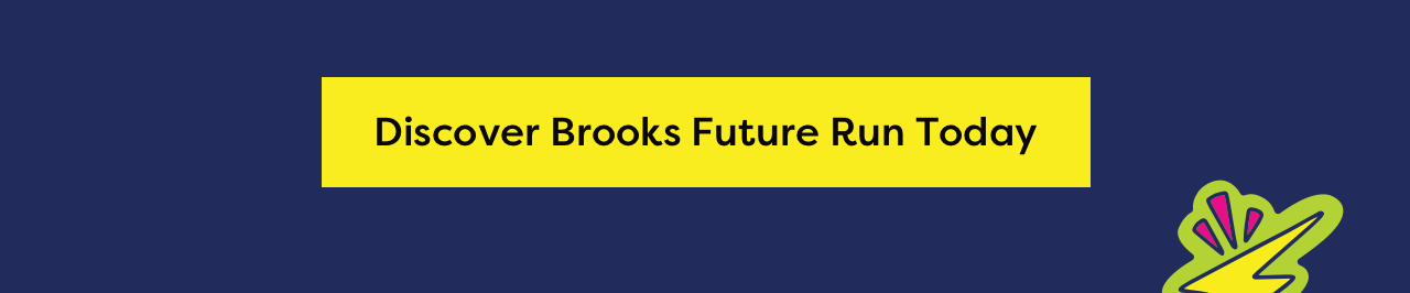 Discover Brooks Future Run Today