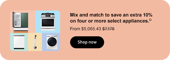 Mix and match to save an extra 10% on four or more select appliances.Ω From $5,065.43 $7,176 Shop now