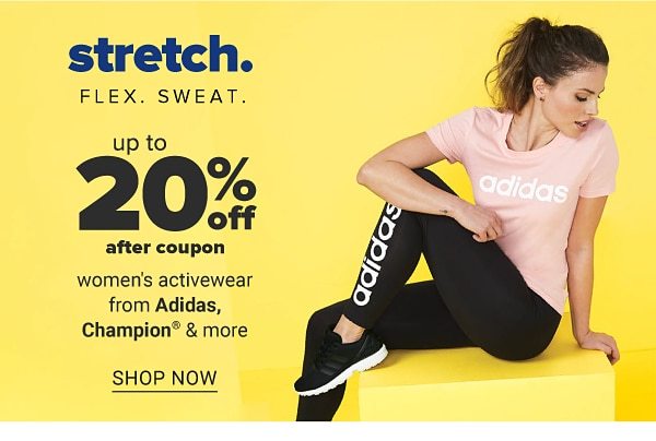 Stretch. Flex. Sweat. Up to 20% off after coupon women's activewear from Adidas, Champion & more. Shop Now.