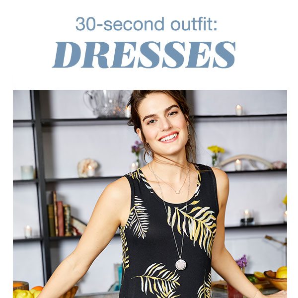 30-second outfit: dresses.