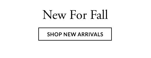 New For Fall | SHOP NEW ARRIVALS