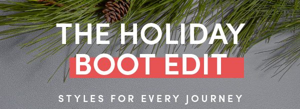 THE HOLIDAY BOOT EDITSTYLES FOR EVERY JOURNET