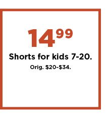 14.99 shorts for kids. shop now.