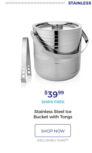 Stainless and stylish | Stainless Steel Ice Bucket with Tongs | $39.99 | ships free | shop now | EXCLUSIVELY OURS SM