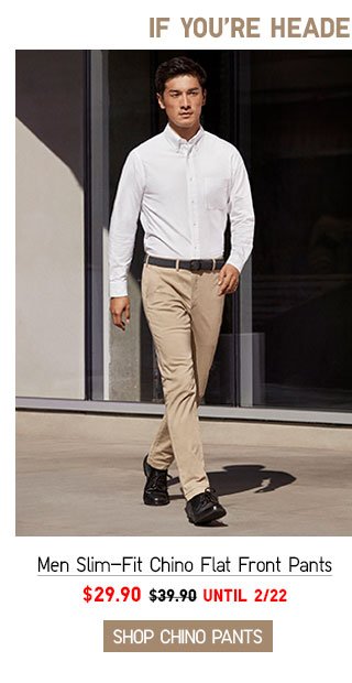 MEN SLIM-FIT CHINO FLAT FRONT PANTS - NOW $29.90 - SHOP NOW