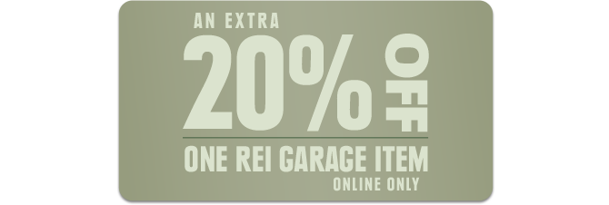AN EXTRA 20% OFF - ONE REI GARAGE ITEM - ONLINE ONLY