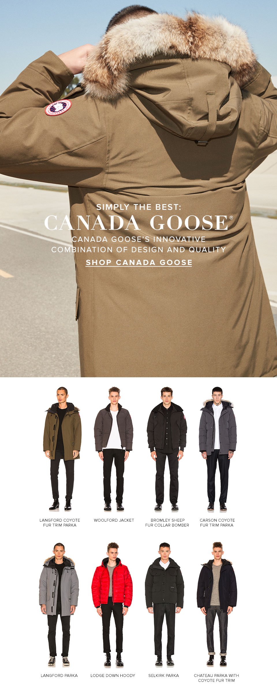 Simply the Best: Canada Goose. Canada Goose's innovative combination of design and quality. Shop Now.