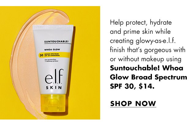 Suntouchable! Whoa Glow SPF 30
