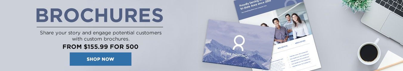 Brochures. Share your story and engage potential customers with custom brochures. From $155.99 for 500. Shop Now