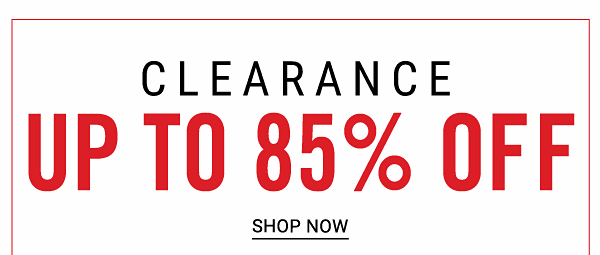 Clearance - Up to 85% off. Shop Now.