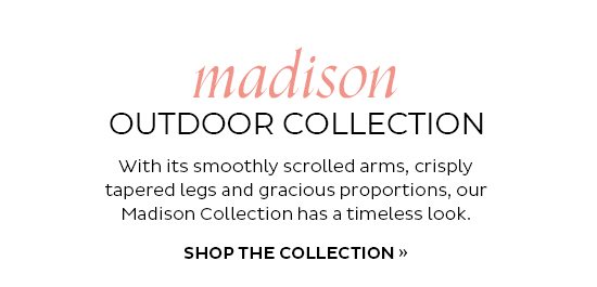 Shop the Madison Collection