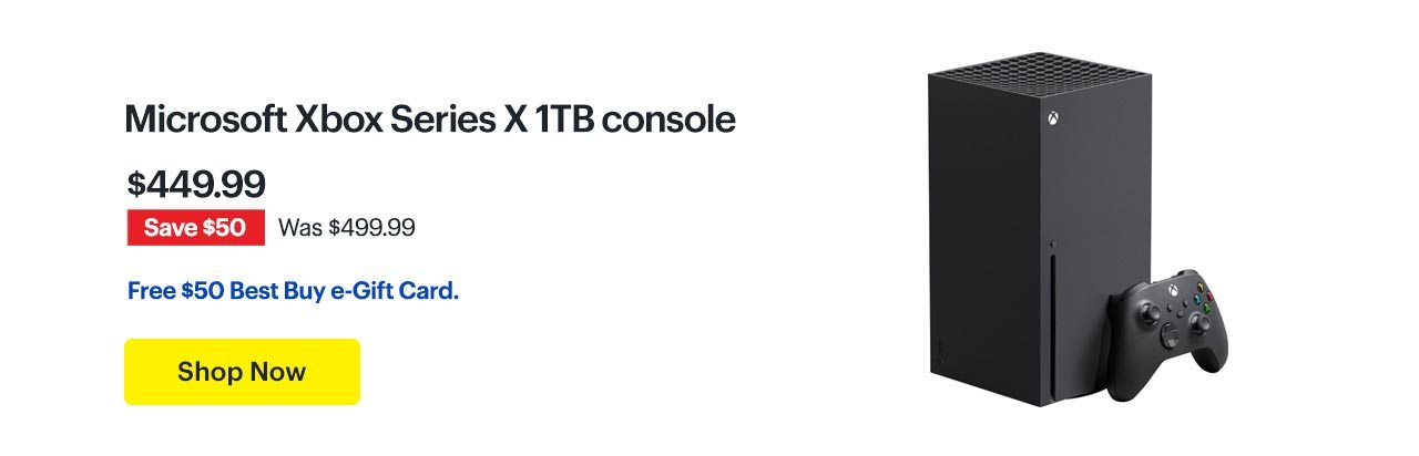 Xbox Series X 1TB console. Free $50 Best Buy e-Gift Card. Shop Now.