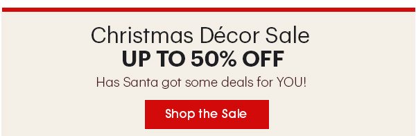 Christmas Décor Sale Up to 50% OFF Shop the Sale