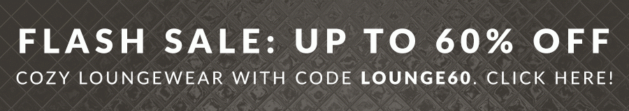 FLASH SALE: Up to 60% off cozy loungewear with code LOUNGE60. Click here!