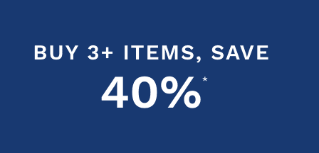Buy 3+ Items, Save 40%*