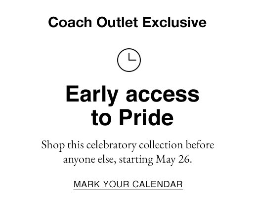 Coach Outlet Exclusive: Early Access to Pride.