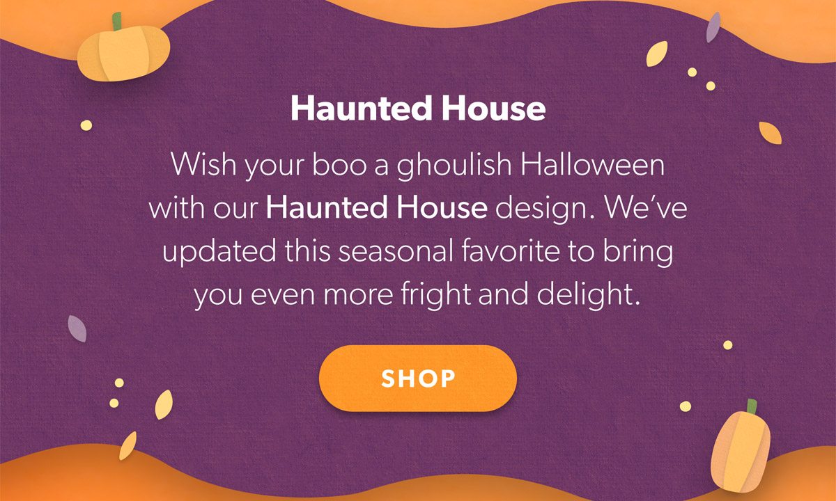 We’ve updated this seasonal favorite to bring you even more fright and delight. Shop