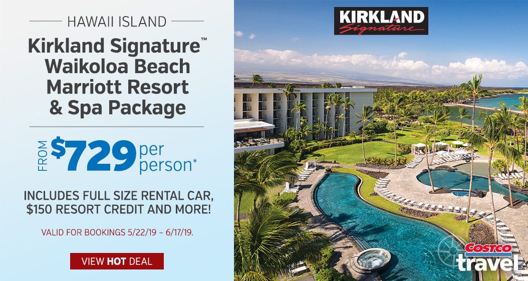 Kirkland Signature Waikoloa Beach Marriot Resort & Spa Package from $729 per person. Valid 5/22/19 - 6/17/19. Shop Now