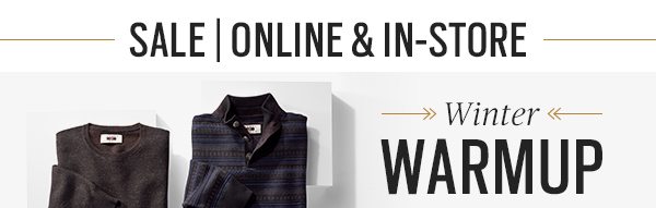 SALE | ONLINE & IN-STORE Winter WARMUP