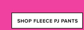 Shop Fleece PJ Pants 