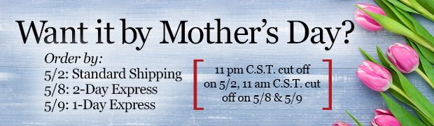 Want it by Mother's Day? We have delivery options!