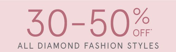 30-50% Off All Diamond Fashion Styles