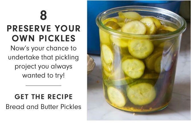 8 - PRESERVE YOUR OWN PICKLES - GET THE RECIPE - Bread and Butter Pickles