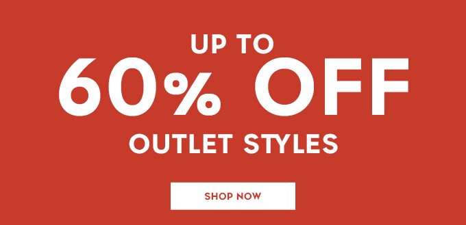 Up To 60% Off Outlet Styles. Shop Now