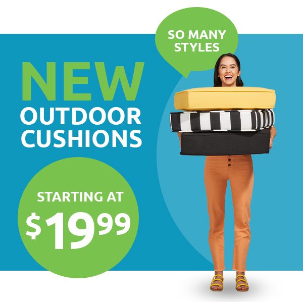 New Outdoor Cushions Starting at $19.99