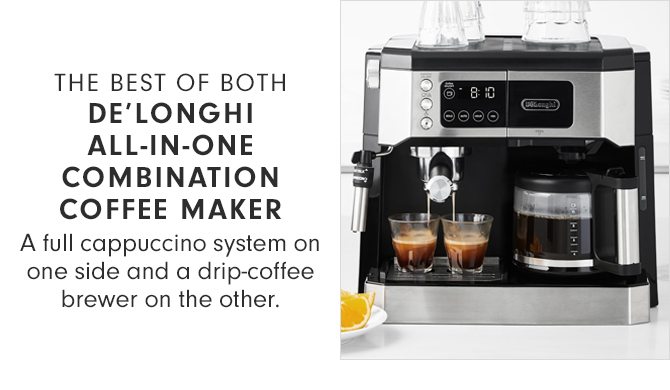THE BEST OF BOTH - DE’LONGHI ALL-IN-ONE COMBINATION COFFEE MAKER